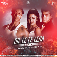 Dil Le Le Lena (Remix) - Dj Manoj Rajak X Dj BSwag by INDIAN DJS MUSIC - 'IDM'™