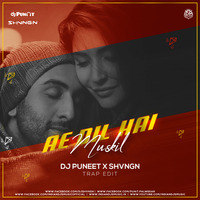 Ae Dil Hai Mushkil (Trap Edit) - DJ PUNEET X SHVNGN by INDIAN DJS MUSIC - 'IDM'™