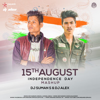 15th August Independence Day Mashup DJ Suman S X DJ Alex Ngp by INDIAN DJS MUSIC - 'IDM'™