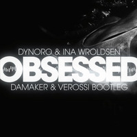 Dynoro &amp; Ina Wroldsen - Obsessed (DaMaker &amp; Verossi Bootleg) by VEROSSI ✅