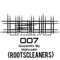 Dark Shadow Of Deep#007 Mixed By Mohcazin(RootsCleaners)(Guest) by Dark Shadow Of Deep.