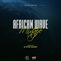 DJ RYZZ FADDER AFRICAN  WAVE MIXTAPE by Ryzz Fadder