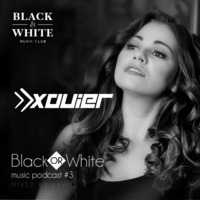 XAVIER - BLACK or WHITE #3 Podcast March 2020 by Xavier