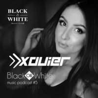 XAVIER - Black Or White #5 Music Podcast May 2020 by Xavier