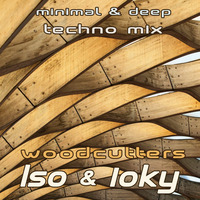 Iso &amp; ioky - woodcutters minimal &amp; deep techno mix | 15/06/2019 by iso & ioky