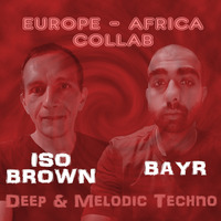 Bayr &amp; Iso Brown Collab n°3 | Deep &amp; Melodic Techno by iso & ioky