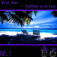 Kris Von-Coffee and Tea  Vol.... 1 by Kris Von