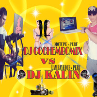 DJ KALIN VS DJ COCHEMBO MIX  - REGUETON - CUMBIA by DJkalin - Lambayeque