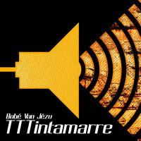 Bobé Van Jézu - TTTintamarre Vol1 on LYL Radio by Third Type Tapes Live Archive