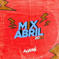 MIX ABRIL 2021 - DJ ALVARO by DJ ALVARO