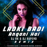Ladki Badi Anjaani Hai - Dj Rupend &amp; Dj Rk - Remix by Dj Rupend Official