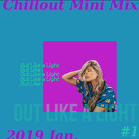 OutLikeaLight - Chill Mini Mix #1 Jan. 2019 [Free Download] by OutLikeaLight