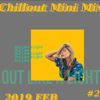 OutLikeaLight - Chill Mini Mix #2 Feb. 2019 [Free Download] by OutLikeaLight