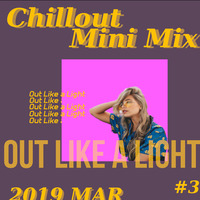 OutLikeaLight - Chill Mini Mix #3 Mar. 2019 [Free Download] by OutLikeaLight
