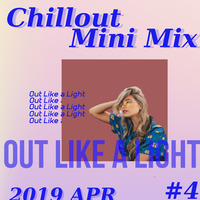 OutLikeaLight - Chill Mini Mix #4 Apr. 2019 [Free Download] by OutLikeaLight