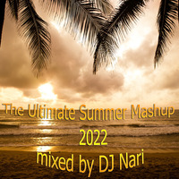 Summer Mashup 2022 - mixed by DJ Nari by DJ Nari - Music for Everybody