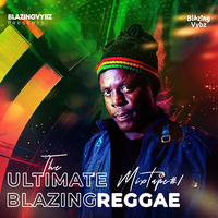 The Ultimate Blazing Reggae mixtape #1 by Blazing Vybz