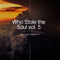 Who Stole the Soul 5 Mixed By Intense-T by Intense-T