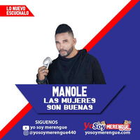 Manole- Las Mujeres Son Buenas by Yo Soy Merengue