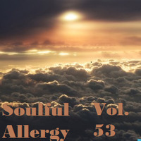 Soulful Allergy Vol.53 by KozmiQ_Dj