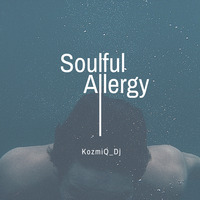 Soulful Allergy Vol.67 by KozmiQ_Dj