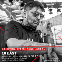 LA DIVINA Radioshow #EP33 - 18 East by La Divina Afterhours London Radioshow