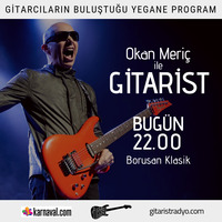 Okan Meriç ile Gitarist - 12 Mart 2019 / Borusan Klasik 2. Bölüm by gitaristradyo