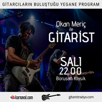 Okan Meriç ile Gitarist - 26 Mart 2019 - Borusan Klasik 3. Bölüm by gitaristradyo