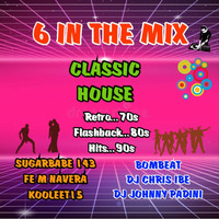 6 IN THE MIX COLLABORATION CLASSIC HOUSE (Retro 70's, Flashback 80's, Hits 90's) by FMN Mix