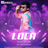 Loca (Remix) Dj Geetanshu Official (RemixFun.In) by Remixfun.in