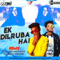 Ek Dilruba Hai (Remix) DJ Yash Awasthi &amp; DJ Ashu Indore by Remixfun.in