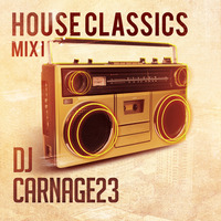 Dj Carnage23 - House Classics Mix I by Dj Carnage23