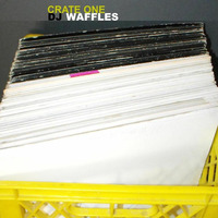 DJ WAFFLES - CRATE ONE by DJ WAFFLES