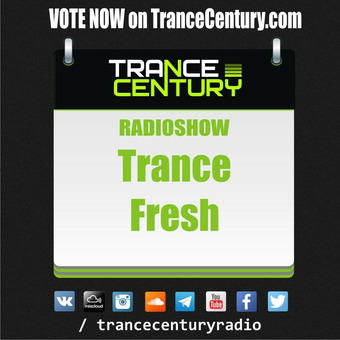 RadioShow #TranceFresh on Trance Century Radio