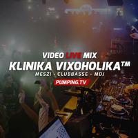Klinika Vixoholika - Meszi Live by clubbasse