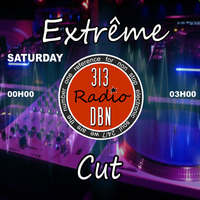 313 DBN Radio - EXTREME CUT - Hump The Grinder (Samedi 1er Aout 2020) by 313 DBN Radio