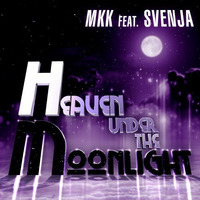 MKK FEAT. SVENJA - HEAVEN UNDER THE MOONLIGHT (Dancemix) by Ingo Vorkampff