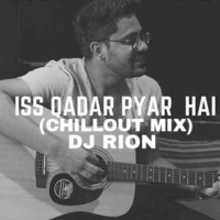 Iss Qadar Pyar(Chillout  Mix) - DJ Rion by Music Channel