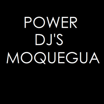 POWER DJ'S MOQUEGUA