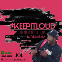#KeepItLoud 116 Mood Classic Issues #002  by Dj Vegas SA