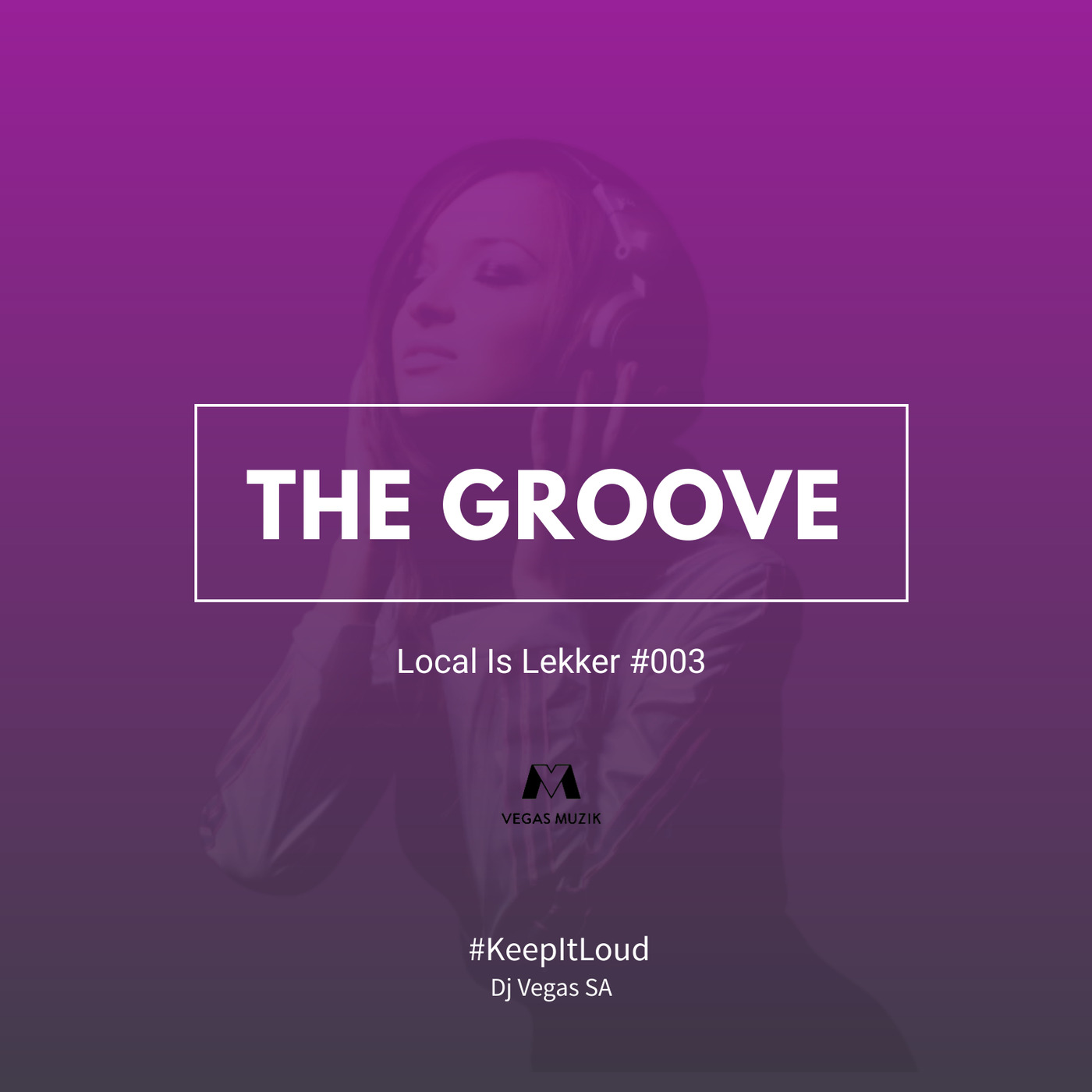 #KeepItLoud SHOW - THE GROOVE, Local Is Lekker #003