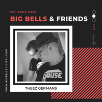 Guest Mix for Big Bells &amp; Friends by Theez Germans