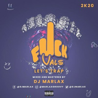 DJ MARLAX - FxCK VALZ LETS TRAP  (FB:DJ MARLAX-IG:@MARLAXGROOVY-TWTR:@DJMARLAX) by DEEJAY MARLAX