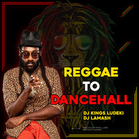 Reggae To Dancehall - Dj Kings Ludeki X Dj Lamash by Dj Lamash