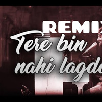 Tere Bin Nahi Lagda Dil Mera Dholna Remix by DJ Rannvish
