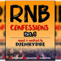 RNB CONFESSION Part 1- DJENKYDBE by DJENKYDBE