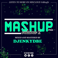 MASHUP MIX VOL. 2-DJENKYDBE by DJENKYDBE