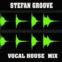 STEFAN GROOVE VOCAL HOUSE MIX by .