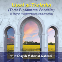 Sh Mahir Al Qahtani  - 3 Principles L002 by Religion of Islam