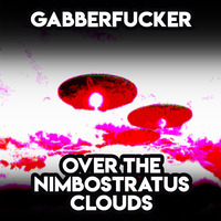 Over The Nimbostratus Clouds by Gabberfucker